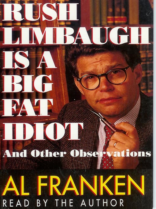 Title details for Rush Limbaugh Is a Big Fat Idiot and Other Observations by Al Franken - Wait list